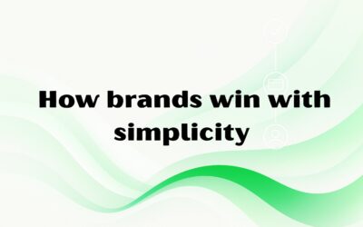 How Brands Win with Simplicity: Three Things Customers Truly Value